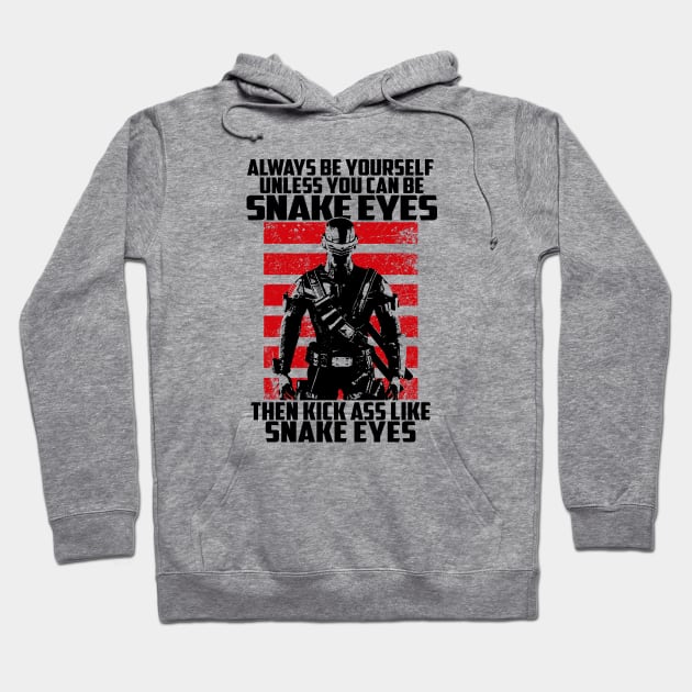 ALWAYS BE SNAKE EYES Hoodie by KERZILLA